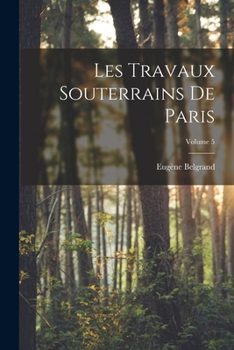 Paperback Les Travaux Souterrains De Paris; Volume 5 [French] Book