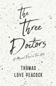 Paperback The Three Doctors - A Musical Farce in Two Acts Book