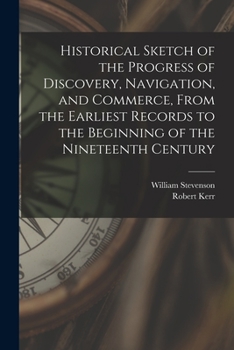 Paperback Historical Sketch of the Progress of Discovery, Navigation, and Commerce, From the Earliest Records to the Beginning of the Nineteenth Century [microf Book