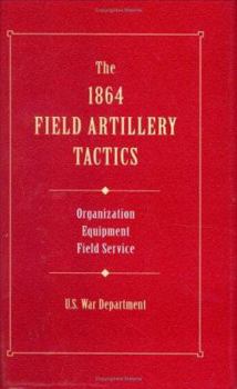 Paperback The 1864 Field Artillery Tactics Book