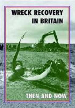 Wreck Recovery in Britain Then and Now - Book  of the After the Battle: Then and Now