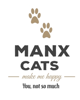 Manx Cats Make Me Happy You, Not So Much: Cat Journal Notebook 2020 Monthly Planner Dated Journal  8" x 10" 110 pages