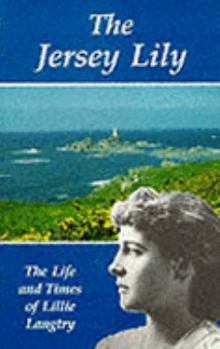 Paperback The Jersey Lily: The Life and Times of Lillie Langtry Book