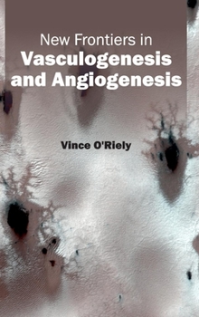 Hardcover New Frontiers in Vasculogenesis and Angiogenesis Book