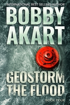 The Flood - Book #4 of the Geostorm