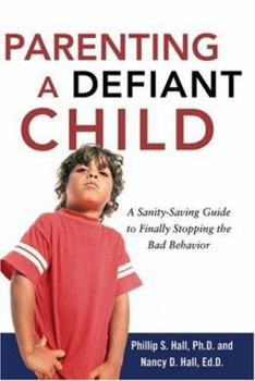 Paperback Parenting a Defiant Child: A Sanity-Saving Guide to Finally Stopping the Bad Behavior Book