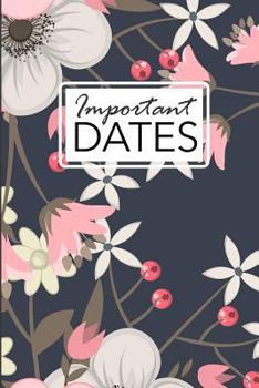 Paperback Important Dates: Birthday and Anniversary Reminder Book Elegant Floral Cover. Book