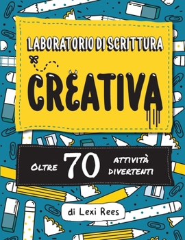 Paperback Laboratorio di Scrittura Creativa: Oltre 70 attività divertenti [Italian] Book