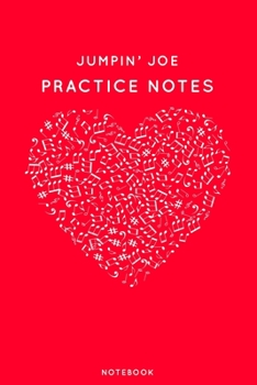 Paperback Jumpin' Joe Practice Notes: Red Heart Shaped Musical Notes Dancing Notebook for Serious Dance Lovers - 6"x9" 100 Pages Journal Book
