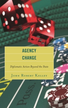 Hardcover Agency Change: Diplomatic Action Beyond the State Book