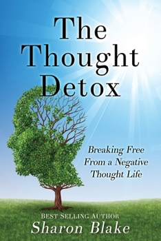 Paperback The Thought Detox: Breaking Free From A Negative Thought Life Book