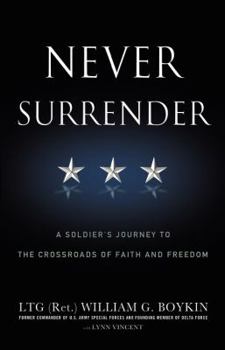 Paperback Never Surrender: A Soldier's Journey to the Crossroads of Faith and Freedom Book