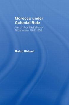 Hardcover Morocco Under Colonial Rule: French Administration of Tribal Areas 1912-1956 Book