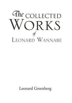 Hardcover The Collected Works of Leonard Wannabe Book