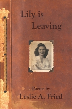 Paperback Lily is Leaving: Poems by Leslie A. Fried Book