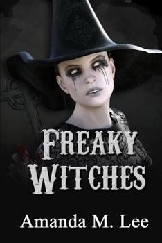 Freaky Witches - Book #7 of the Mystic Caravan Mystery
