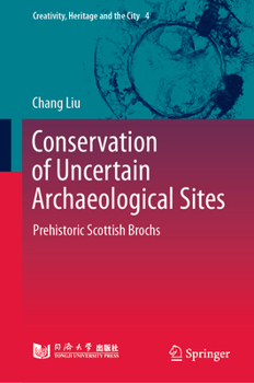 Hardcover Conservation of Uncertain Archaeological Sites: Prehistoric Scottish Brochs Book