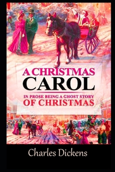 Paperback A Christmas Carol In Prose Being A Ghost Story of Christmas By Charles Dickens "Annotated Classic Edition" Book