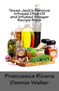 Paperback Texas Jack's Famous Infused Olive Oil and Infused Vinegar Recipe Book