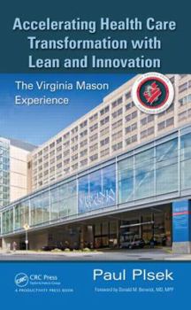 Hardcover Accelerating Health Care Transformation with Lean and Innovation: The Virginia Mason Experience Book