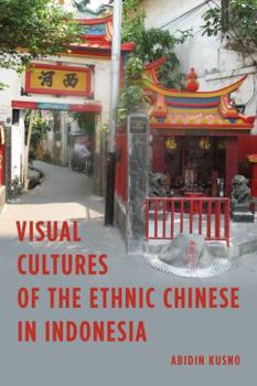 Paperback Visual Cultures of the Ethnic Chinese in Indonesia Book