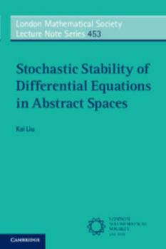 Stochastic Stability of Differential Equations in Abstract Spaces - Book #453 of the London Mathematical Society Lecture Note