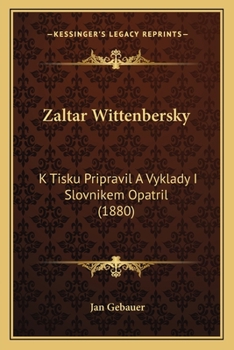 Zaltar Wittenbersky: K Tisku Pripravil A Vyklady I Slovnikem Opatril (1880)