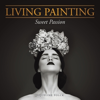 Paperback Living Painting: Sweet Passion Book