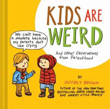 Hardcover Kids Are Weird: And Other Observations from Parenthood Book