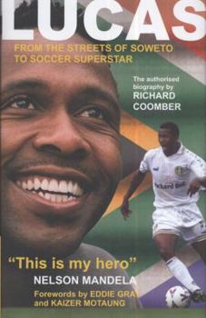 Hardcover Lucas: From the Streets of Sowetto to Soccer Superstar. by Richard Coomber Book
