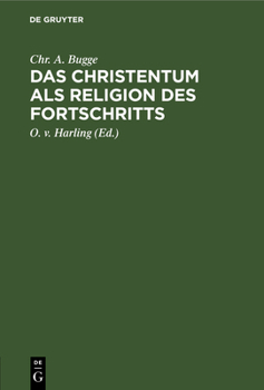 Hardcover Das Christentum ALS Religion Des Fortschritts: Zwei Abhandlungen: "Das Sociale Programm Des Apostels Paulus". "Die Inspiration Der Heiligen Schrift" [German] Book