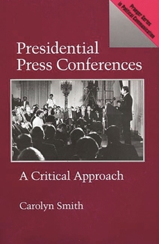 Paperback Presidential Press Conferences: A Critical Approach Book