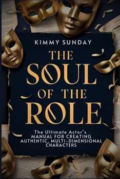 Paperback Sole of the Role: The Ultimate Actor's Manual for Creating Authentic, Multi-Dimensional Characters Book