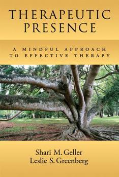 Hardcover Therapeutic Presence: A Mindful Approach to Effective Therapy Book