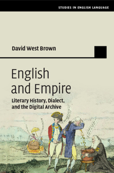 English and Empire: Literary History, Dialect, and the Digital Archive - Book  of the Studies in English Language