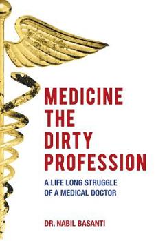 Paperback Medicine The Dirty Profession - A Life Long Struggle of A Medical Doctor Book