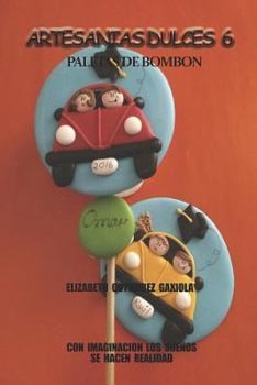 Paperback Artesanias Dulces 6: Con Imaginacion Los Sueños Se Hacen Realidad [Spanish] Book