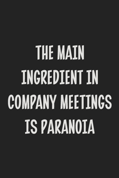 Paperback The Main Ingredient in Company Meetings is Paranoia: College Ruled Notebook - Gift Card Alternative - Gag Gift Book