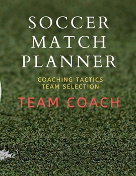 Paperback Soccer Match Planner: Team Coach Coaching Tactic notebook Journal ideas Book