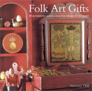 Hardcover Folk Art Gifts: 20 Authentic Hand-Crafted Projects to Make Book