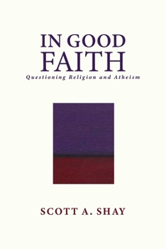 Hardcover In Good Faith: Questioning Religion and Atheism Book