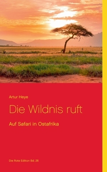 Paperback Die Wildnis ruft: Auf Safari in Ostafrika [German] Book