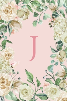 J: Pretty White Roses and Peonies Monogram Sketchbook 110 Sketchbook Pages (6 x 9) Floral Watercolor Monogram Sketch Notebook Personalized Initial Letter Journal Monogramed Sketchbook