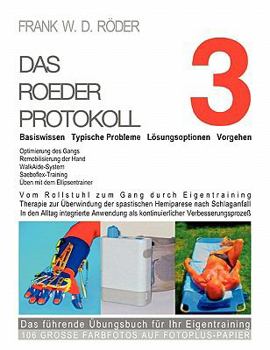 Paperback DAS ROEDER PROTOKOLL 3 - Basiswissen - Typische Probleme - Lösungsoptionen - Vorgehen - Optimierung des Gangs-Remobilisierung der Hand: Vom Rollstuhl [German] Book