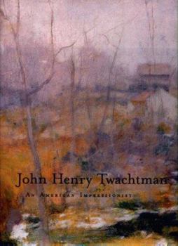 Hardcover John Henry Twachtman: An American Impressionist Book