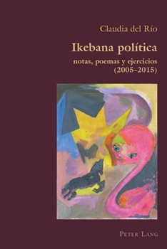 Paperback Ikebana Politica: notas, poemas y ejercicios 2005 - 2015 Book