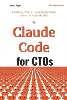 Paperback Claude Code for CTOs: Leading Your Engineering Team into the Agentic Era Book