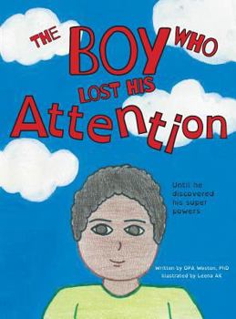 Hardcover The Boy Who Lost His Attention: Until he discovered his super powers Book