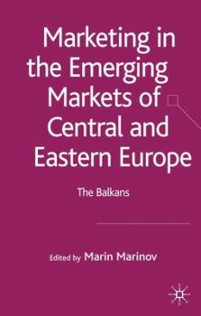 Marketing in the Emerging Markets of Central and Eastern Europe: The Balkans