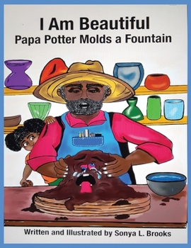 Paperback I Am Beautiful: Papa Potter Molds a Fountain Book